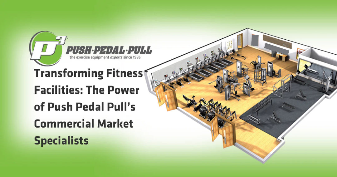 Transforming Fitness Facilities: The Power of Push Pedal Pull’s Commercial Market Specialists