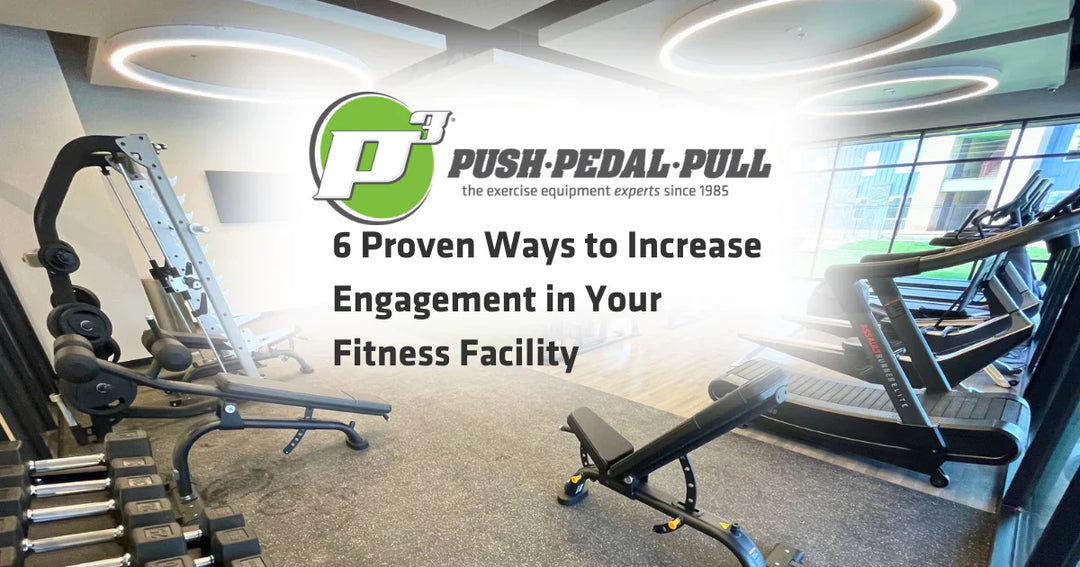 6 Proven Ways to Increase Engagement in Your Fitness Facility