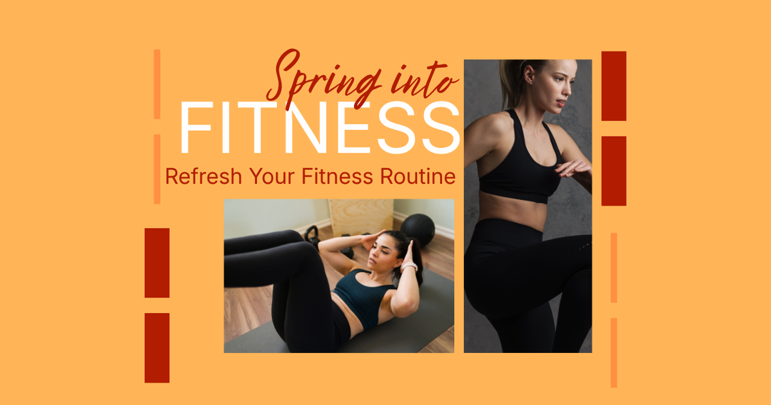 Spring Into Fitness: Refresh Your Fitness Routine