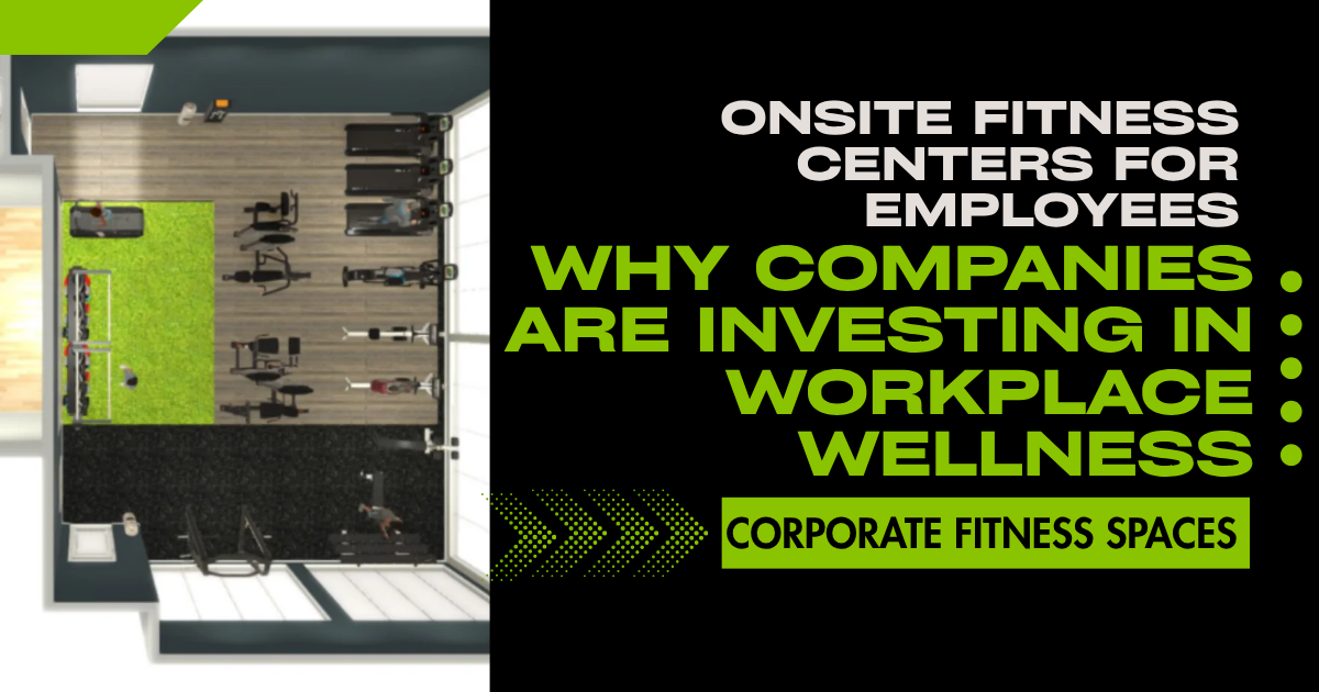 Onsite Fitness Centers for Employees: Why Companies Are Investing in Workplace Wellness